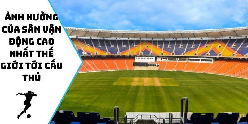 Ảnh hưởng của sân vận động cao nhất thế giới tới cầu thủ