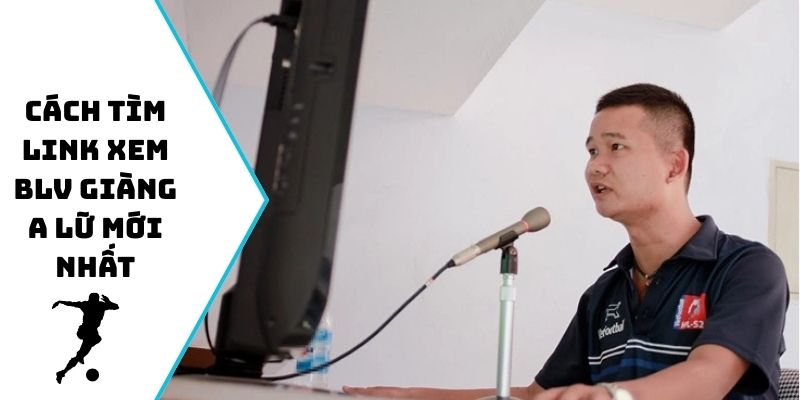 Cách tìm link xem BLV Giàng A Lữ mới nhất