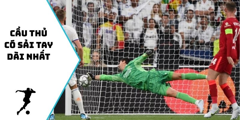 cầu thủ có sải tay dài nhất