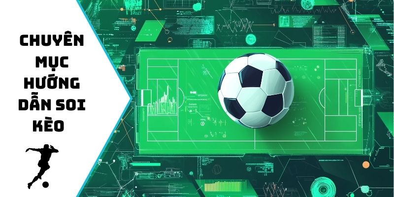 Chuyên mục hướng dẫn soi kèo khoa học