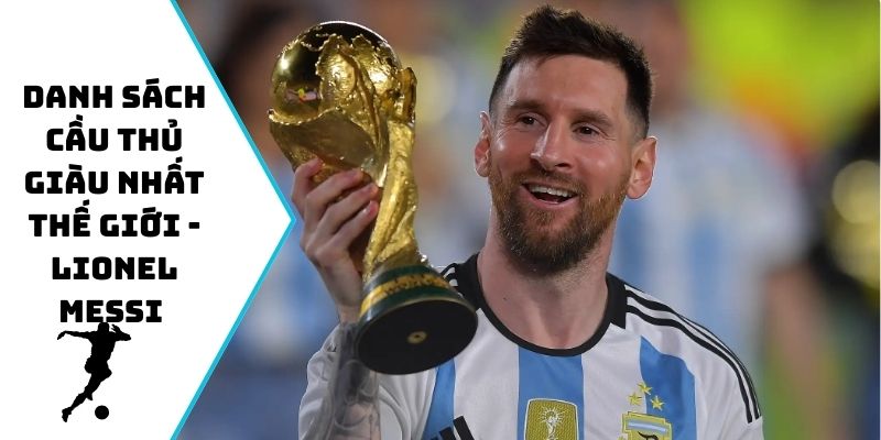 Danh sách cầu thủ giàu nhất thế giới - Lionel Messi