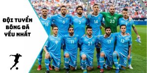 đội tuyển bóng đá yếu nhất