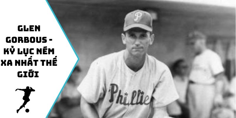 Glen Gorbous - Kỷ lục ném xa nhất thế giới