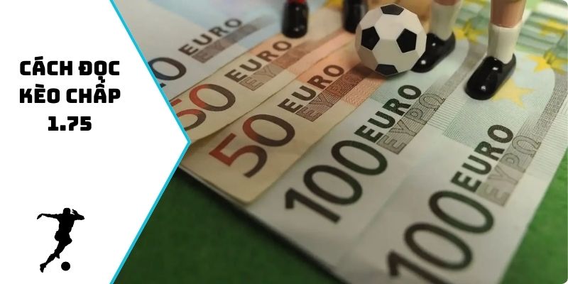 cách đọc kèo chấp 1.75