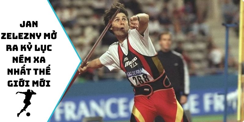 Jan Zelezny mở ra kỷ lục ném xa nhất thế giới mới