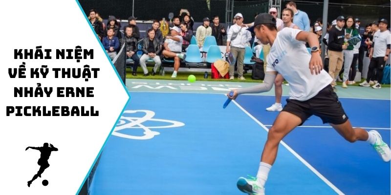 Khái niệm về kỹ thuật nhảy Erne Pickleball