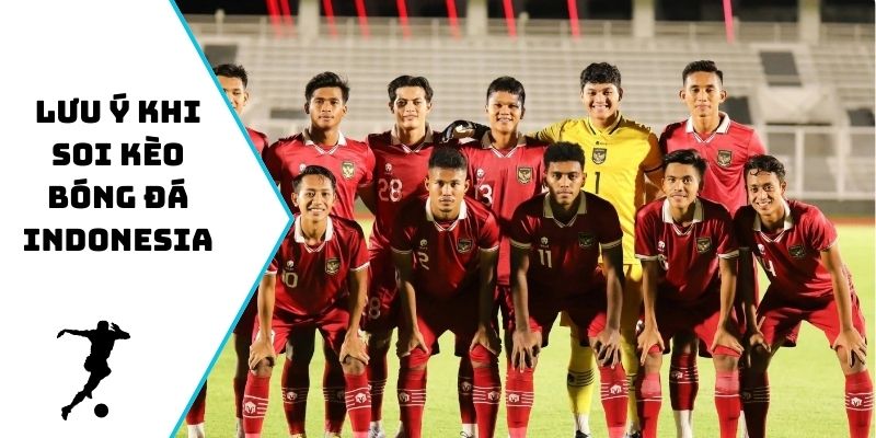 Lưu ý khi soi kèo bóng đá Indonesia