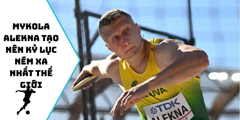 Mykola Alekna tạo nên kỷ lục ném xa nhất thế giới