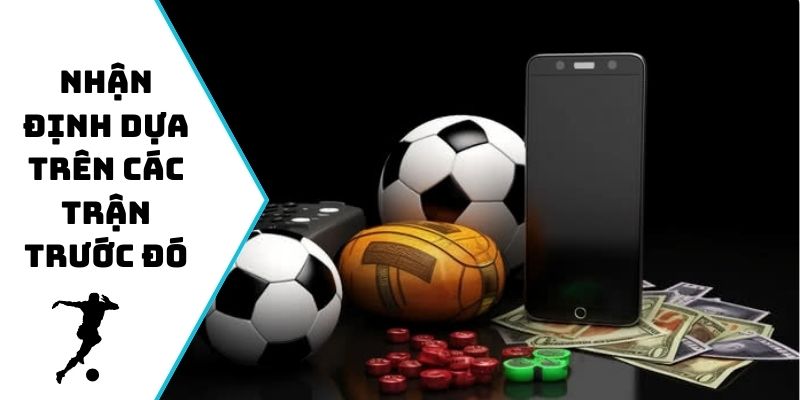 Nhận định dựa trên các trận đối đầu trước đó