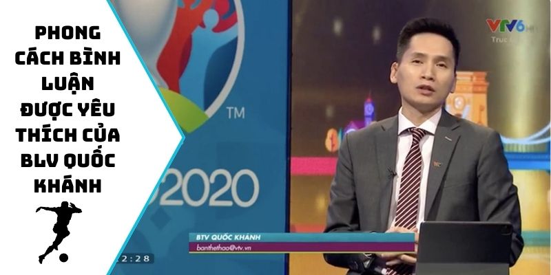 Phong cách bình luận được yêu thích của BLV Quốc Khánh