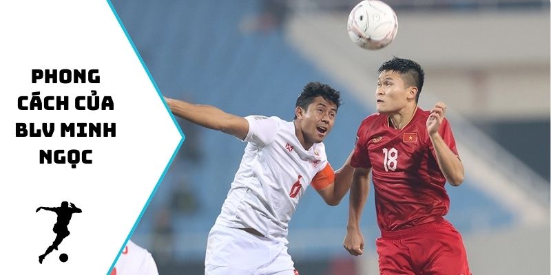 Phong cách của BLV Minh Ngọc