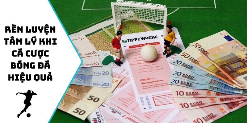 Rèn luyện tâm lý khi cá cược bóng đá hiệu quả