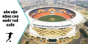 sân vận động cao nhất thế giới