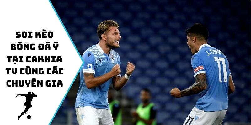 Soi kèo bóng đá Ý tại Cakhia TV cùng các chuyên gia