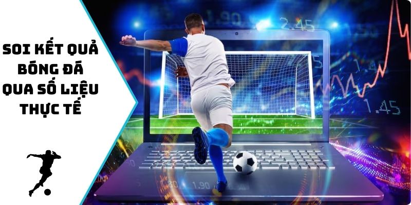 Soi kết quả bóng đá qua số liệu thực tế