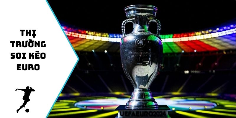 Thị trường soi kèo Euro luôn nhộn nhịp sôi động