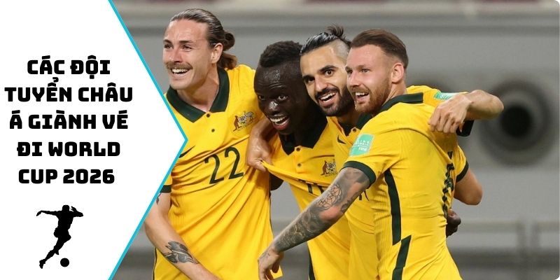 Các đội tuyển châu Á giành vé đi World Cup 2026