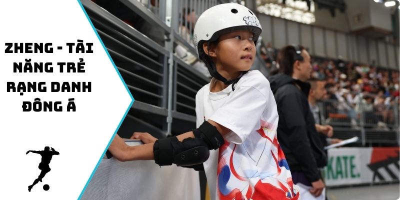 Zheng - tài năng trẻ rạng danh Đông Á